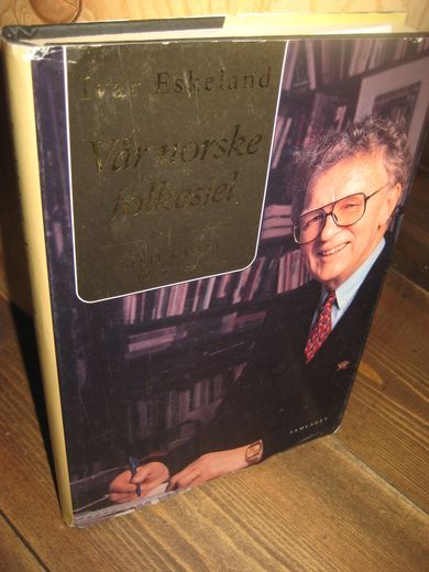 Eskeland: Vår norske folkesjel. Beste kåseri 1974-1997. 1997.