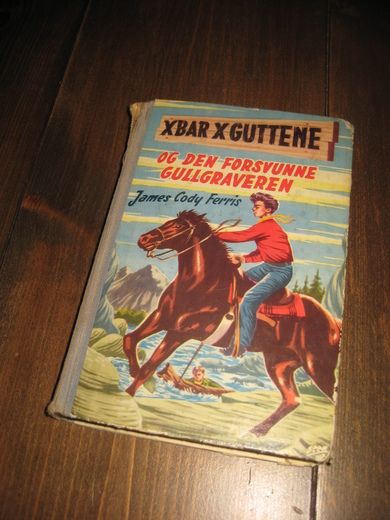 Ferris: X BAR X GUTTENE OG DEN FORSVUNNE GULLGRAVEREN Bok nr 9 1957