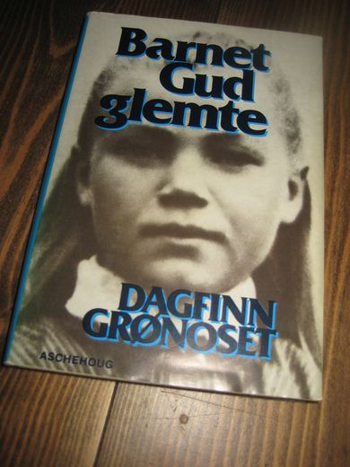 GRØNOSET, DAGFINN: Barnet Gud glemte. 1979.