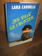 CARDELLA: JEG VILLE GÅ I BUKSER. 1989.