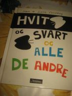 HVITT OG SVART OG ALLE DE ANDRE. 