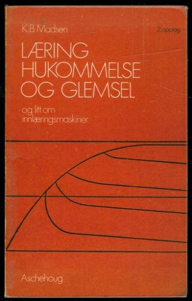 Madsen K M : LÆRING HUKOMMELSE OG GLEMSEL og litt om innlæringsmaskinner 1970