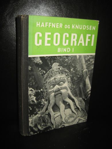 HAFFNER OG KNUTSEN: GEOGRAFI FOR DEN HØGARE SKOLEN. BIND I. 1957.