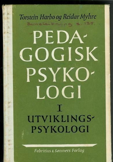 Myhre Reidar og Torstein Harbo: PEDAGOGISK PSYKOLOGI 1 UTVIKLINGS PSYKOLOGIEN 1963