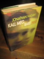 NASAW, JONATHAN: KALL MEG BARE MAX. 2002. 