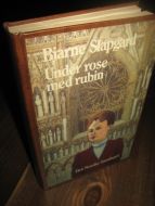 Slapgard, Bjarne: Under rose med rubin. 1985.