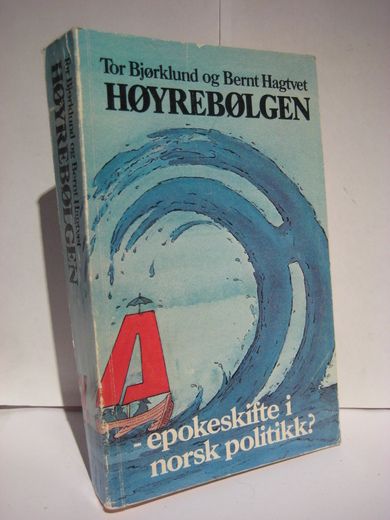 Hagtvedt: HØYREBØLGEN. - epokeskifte i norsk politikk? 1981.