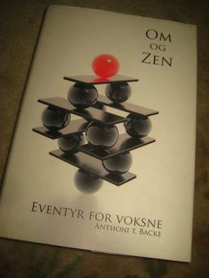 BACKE: OM OG ZEN. EVENTYR FOR VOKSNE. 2008.
