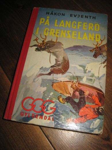 EVJENT HÅKON: PÅ LANGFERD I GRENSELAND 1957