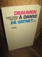Selman, Kjell Oskar: DRAUMEN Å DANSE PÅ VATNET. 1978