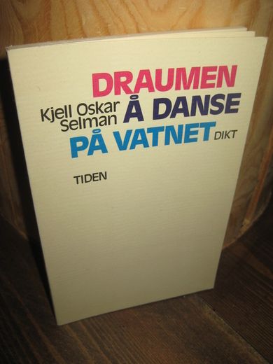 Selman, Kjell Oskar: DRAUMEN Å DANSE PÅ VATNET. 1978