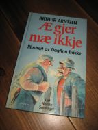 ARNTZEN, ARTHUR: Æ gjer mæ ikkje. 1994.