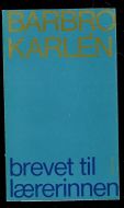 KARLEN, BARBRO: brevet til lærerinnen. 1969