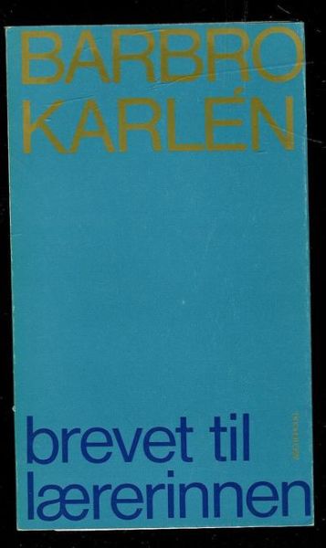 KARLEN, BARBRO: brevet til lærerinnen. 1969