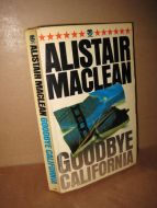MACLEAN, ALISTAIR: GOODBYE CALIFORNIA. 1977.