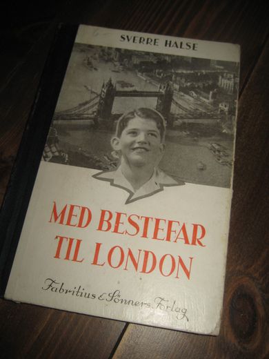 HALSE, SVERRE: MED BESTEFAR TIL LONDON. 1946.
