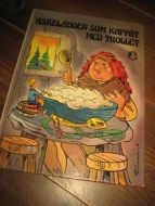 ASKELADDEN SOM KAPPÅT MED TROLLET. 1979.