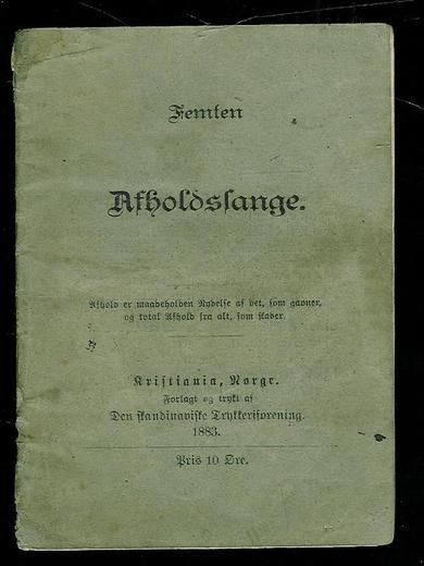 1883, Femten Afholdssange fra Den Skadinaviske Trykkeriforening, Kristiania.