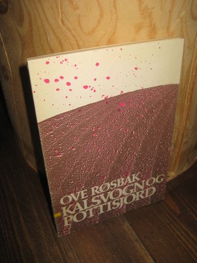 RØSBAK, OVE: KALSVOGN OG POTTISJORD. 1979.