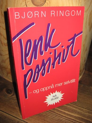 RINGOM BJØRN: Tenk positivt - OG OPPNÅ MER SELVTILLIT 1992