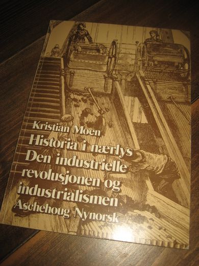 Moen: Historia i nærlys Den industrielle revolusjonen og industrialismen 1977