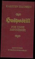 ISACHSEN, KARSTEN. HUSPOSTILL FOR UNGE MENNESKER. 1983