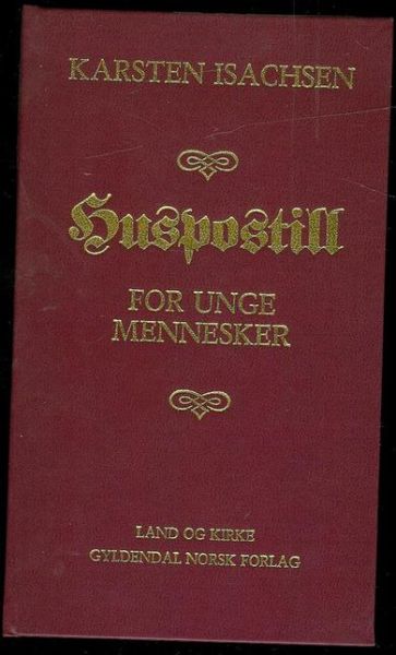 ISACHSEN, KARSTEN. HUSPOSTILL FOR UNGE MENNESKER. 1983