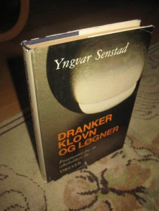 SENSTAD, YNGVAR: DRANKER, KLOVN OG LØGNER. 1982.