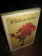 VIK, BJØRG: EN GJENGLEMT PETUNIA. 1984. 