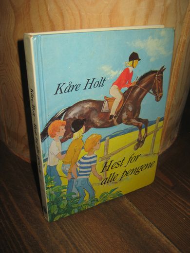 Holt, Kåre: Hest for alle pengene. 1982.