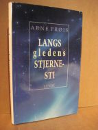 PRØIS, ARNE: LANGS gledens STJERNE STI. 1993.