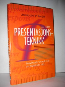 Jay, Antony: alt om PRESENTASJONS TEKNIKK. 1998