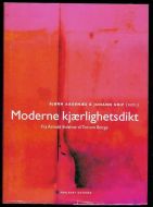 Aagenæs, Bjørn / Grip, Johann: Moderne kjærlighetsdikt. Fra Arnold Eidslott til Torunn Borge.