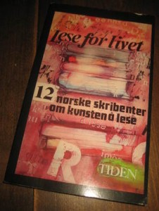 LESE FOR LIVET. 12 NORSKE SKRIBENTER OM KUNSTEN Å LESE. 