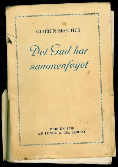 SKOGHUS, GUDRUN: Det Gud har sammenføyet!