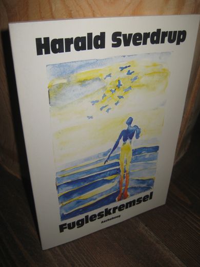 Sverdrup, Harald: Fugleskremsel. 1980.