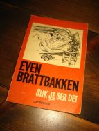 BRATTBAKKEN, EVEN: SLIK JE SER DET. 1964.