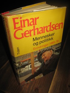 GERHARDSEN, EINAR: Mennesker og politikk. Erindringer 1965-78. 1978.