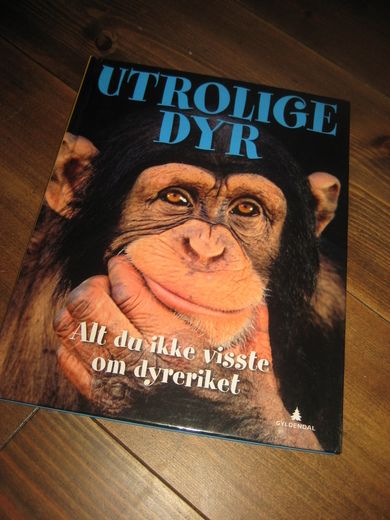UTROLIGE DYR Allt du ikke visste om dyreriket