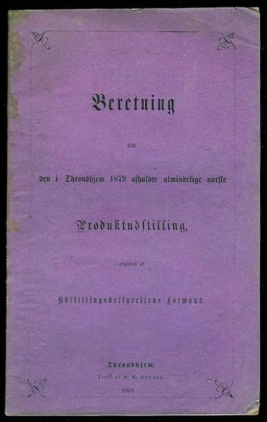 1879, Beretning om den i Trondhjem 1879 avholdte almindelige norske Produktudstilling