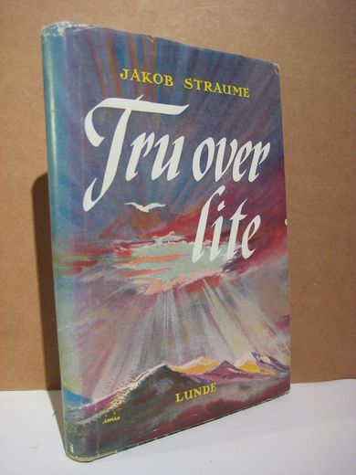 STRAUME, JAKOB: Tru over lite. 1958.