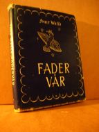 Welle, Ivar. FADER VÅR. 1955.