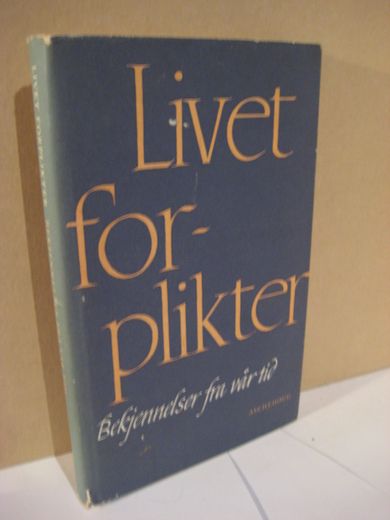 LIVET FORPLIKTER Bekjennelser fra vårtid 1966