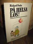Fuchs: PÅ HELSA LØS. 1980.