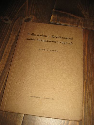 SØDAL: Folkeskolen i Kristiansand under okkupasjonen 1940- 45 1950