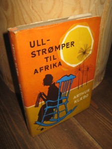KLÆBO, ARTHUR: ULLSTRØMPER TIL AFRIKA. 1964.