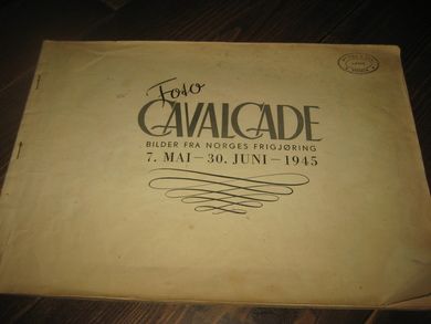 Foto CAVALCADE BILDER FRA NORGES FRIGJØRING 7 MAI - 30 JUNI 1945