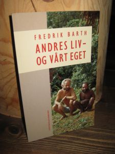 BARTH: ANDRES LIV- OG VÅRT EGET. 2004.