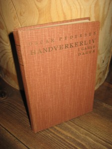 PEDERSEN, OSCAR: HÅNDVERKERLIV I GAMLE DAGER. 1932.