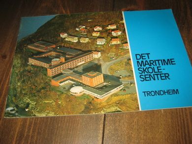 DET MARITIME SKOLESENTER. TRONDHEIM. 70 tallet.
